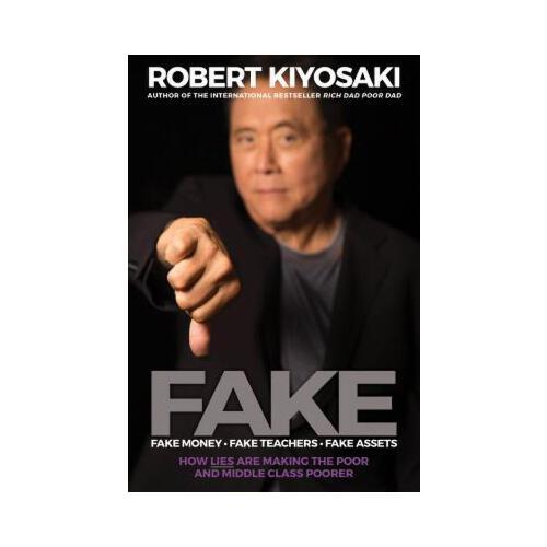 Fake: Fake Money, Fake Teachers, Fake Assets: How Lies Are Making the Poor and Middle Class Poorer