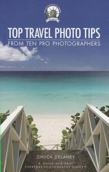 Top Travel Photo Tips: From Ten Pro Photographers