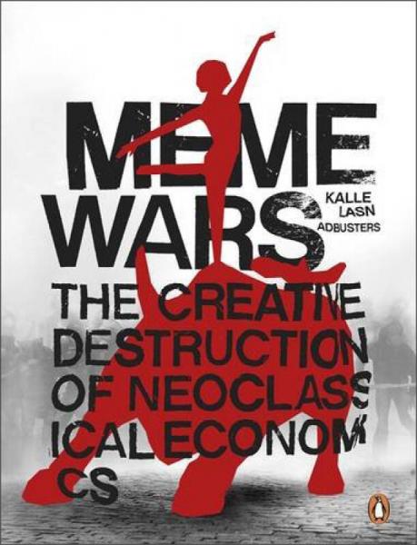 Meme Wars: The Creative Destruction of Neoclassical Economics