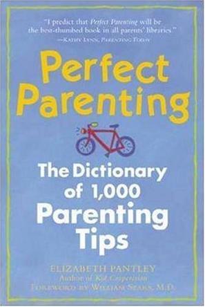 Perfect Parenting：The Dictionary of 1000 Parenting Tips