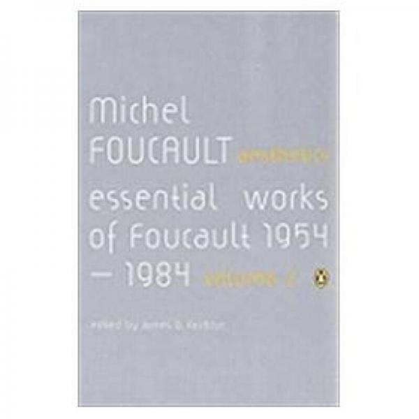 Aesthetics, Method, and Epistemology: Essential Works of Foucault 1954-1984