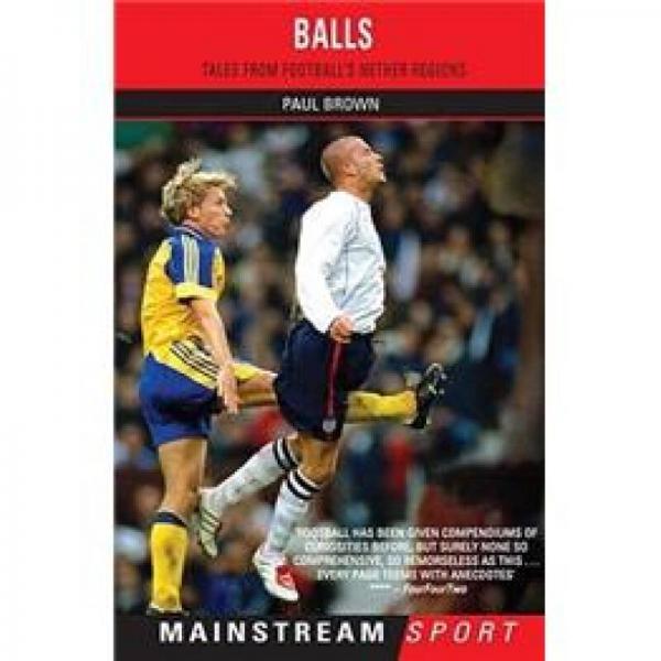 Balls: Tales from Football's Nether Regions (Mainstream Sport)