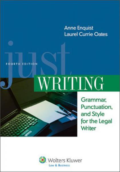 Just Writing, Grammar, Punctuation, and Style for the Legal Writer, 4th Edition (Aspen Coursebook)