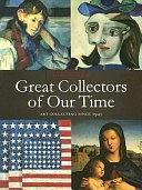 Great Collectors of Our Time：Art Collecting Since 1945