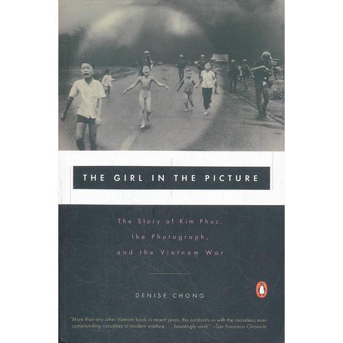 The Girl in the Picture: The Story of Kim Phuc, the Photograph, and the Vietnam War 