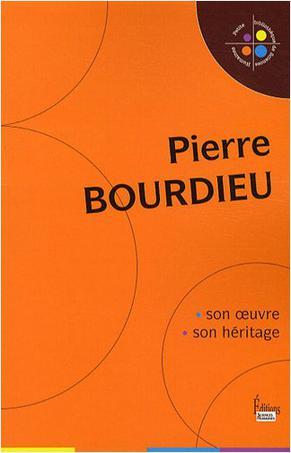 Pierre Bourdieu：Son oeuvre, son héritage