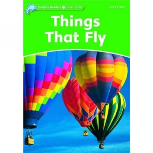 Dolphin Readers Level 3: Things that Fly[海豚讀物 第三級(jí) ：飛翔的物體]