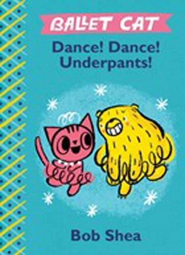 Ballet Cat: Dance! Dance! Underpants!