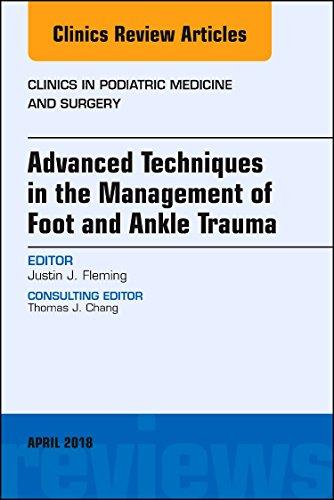 Advanced Techniques in the Management of Foot and Ankle Trauma, An Issue of Clinics in Podiatric Medicine and Surgery, 1e