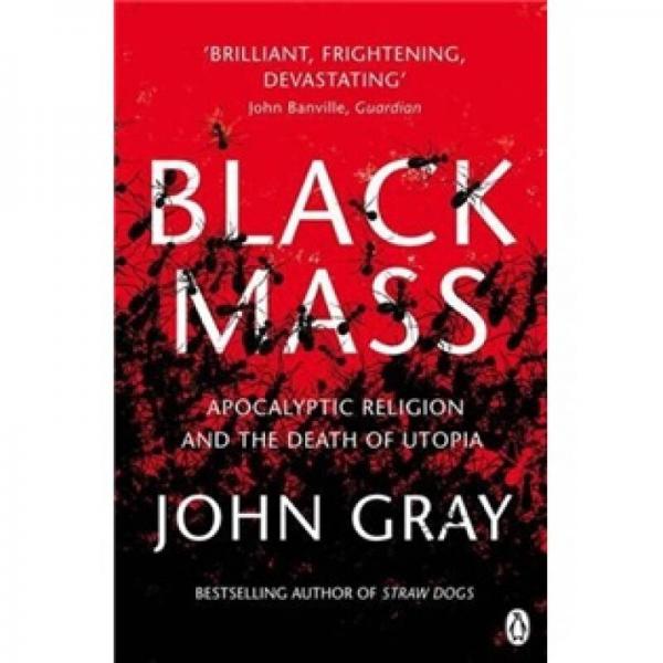 Black Mass：Apocalyptic Religion and the Death of Utopia