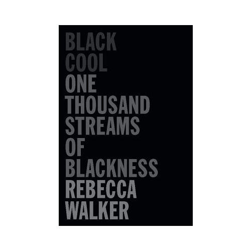 Black Cool: One Thousand Streams of Blackness