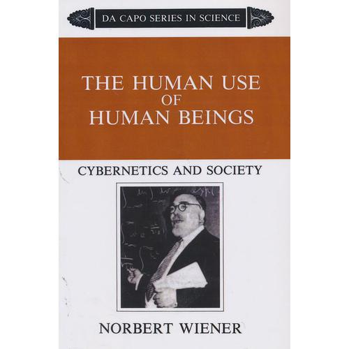 The Human Use Of Human Beings：The Human Use Of Human Beings