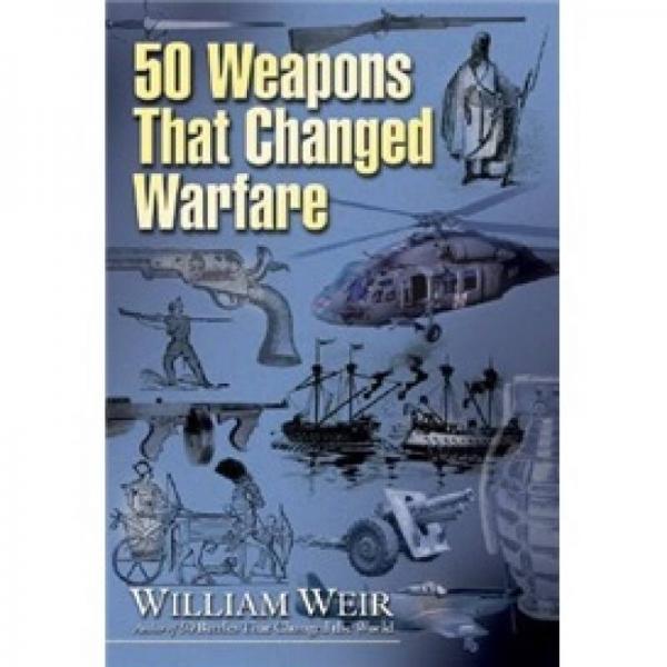 50 WEAPONS THAT CHANGED WARFARE