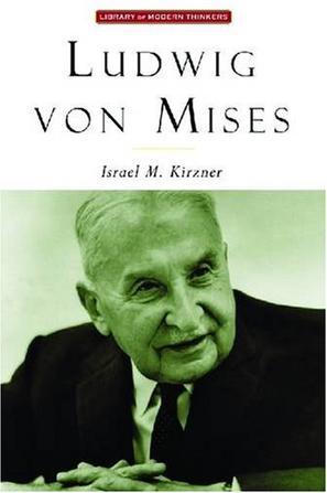 Ludwig Von Mises：The Man and His Economics