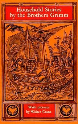 Household Stories from the Collection of the Brothers Grimm