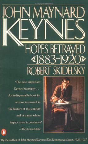 John Maynard Keynes：Volume 1: Hopes Betrayed 1883-1920 (John Maynard Keynes)
