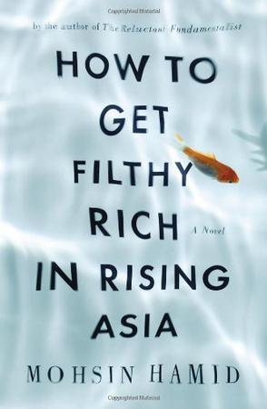 How to Get Filthy Rich in Rising Asia：A Novel