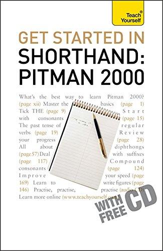 Get Started In Shorthand: Pitman 2000: Master the basics of shorthand: a beginner's introduction to Pitman 2000