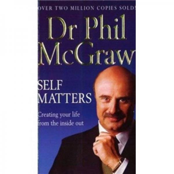 Self Matters: Creating Your Life from the Inside Out