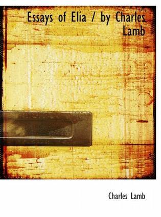 Essays of Elia / by Charles Lamb