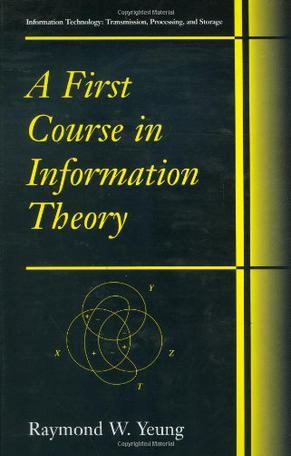 A First Course in Information Theory (Information Technology