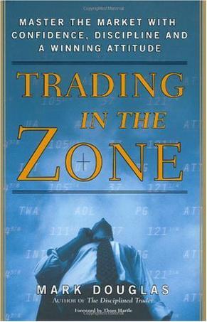 Trading in the Zone：Master the Market with Confidence, Discipline and a Winning Attitude