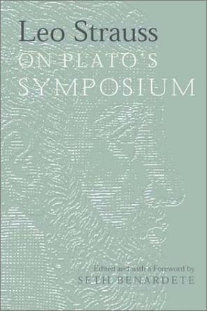 Leo Strauss On Plato's Symposium：柏拉图《会饮》疏解