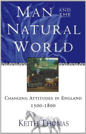 Man and the Natural World：Changing Attitudes in England 1500-1800