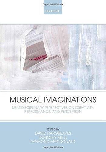 Musical Imaginations：Multidisciplinary Perspectives On Creativity, Performance And Perception
