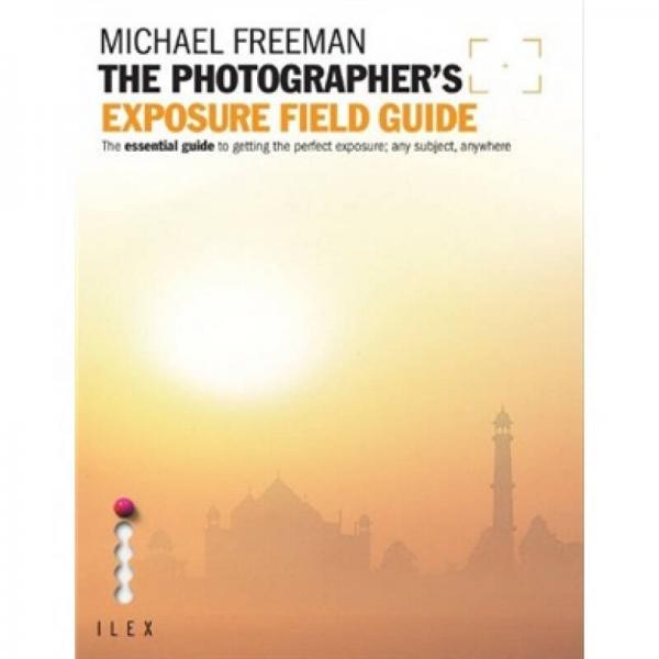 The Photographer's Exposure Field Guide[攝影者的曝光區(qū)域指南]