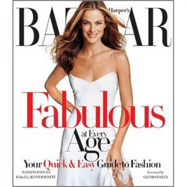 Harper's Bazaar Fabulous at Every Age: Your Quick & Easy Guide to Fashion