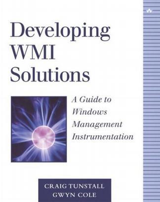 Developing WMI Solutions：A Guide to Windows Management Instrumentation