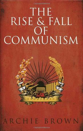 The Rise and Fall of Communism