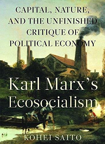 Karl Marx’s Ecosocialism：Capital, Nature, and the Unfinished Critique of Political Economy