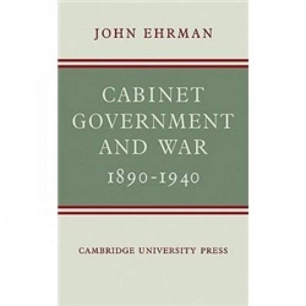 Cabinet Government and War, 1890–1940