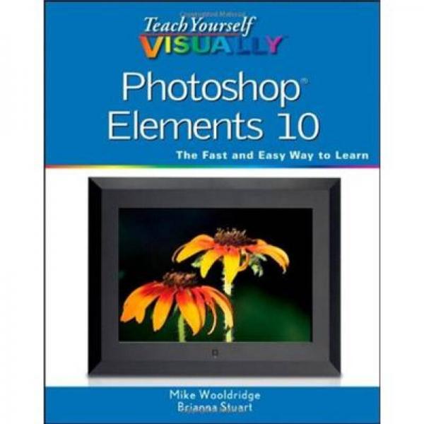 Teach Yourself VISUALLY Photoshop Elements 10