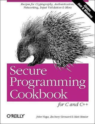 Secure Programming Cookbook for C and C++：Recipes for Cryptography, Authentication, Input Validation & More