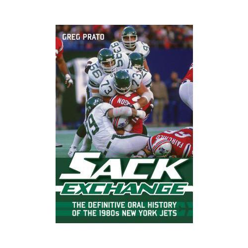 Sack Exchange: The Definitive Oral History of the 1980s New York Jets
