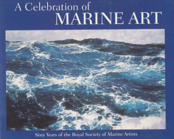 ACelebrationofMarineArt:SixtyYearsoftheRoyalSocietyofMarineArtists