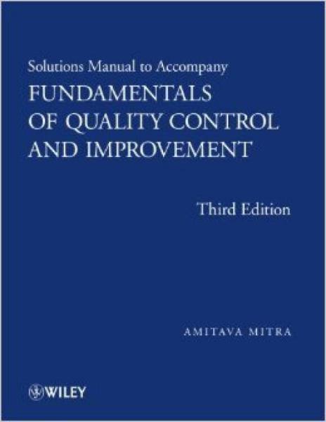 SOLUTIONSMANUALTOACCOMPANYFUNDAMENTALSOFQUALITYCONTROLANDIMPROVEMENTTHIRDEDITION