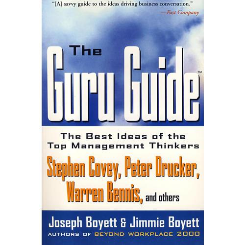 THE GURU GUIDE: THE BEST IDEAS OF THE TOP MANAGEMENT THINKERS