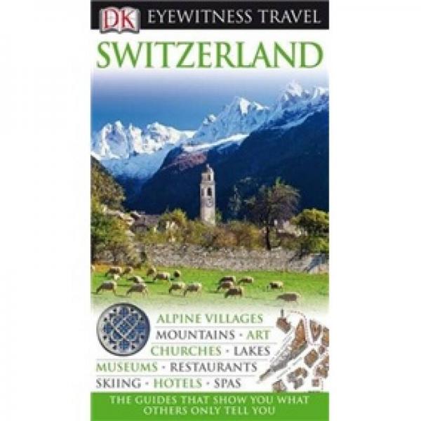 DK Eyewitness Travel Guide: Switzerland 目击者旅游指南：瑞士