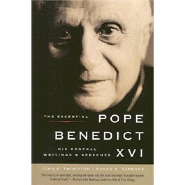 The Essential Pope Benedict XVI: His Central Writings and Speeches 