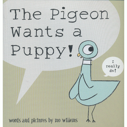 The Pigeon Wants a Puppy  鸽子系列：鸽子想要小狗狗