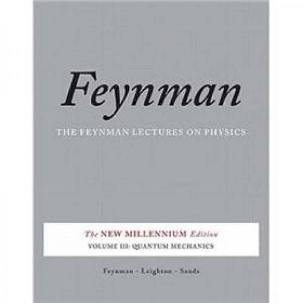 The Feynman Lectures on Physics, Vol. III：The New Millennium Edition: Quantum Mechanics