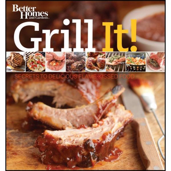 Grill It!: Secrets to delicious flame-kissed food[烧烤美味食物秘密]