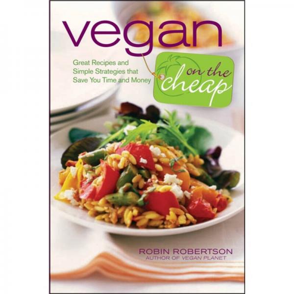 Vegan on the Cheap: Great Recipes and Simple Strategies that Save You Time and Money