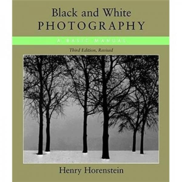 Black and White Photography：A Basic Manual Third Revised Edition