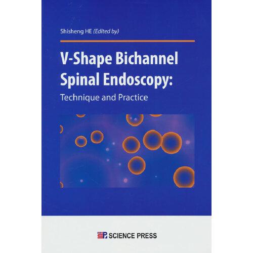 V形雙通道脊柱內(nèi)鏡技術(shù)（英文版）（V-shape Bichannel Spinal Endoscopy: Technique and Practice ）