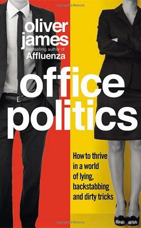 Office Politics：How to Thrive in a World of Lying, Backstabbing and Dirty Tricks